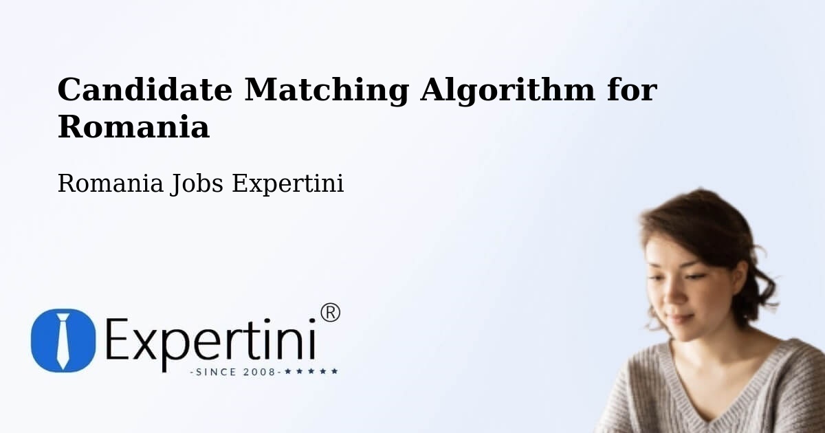 Candidate Matching Algorithm Overview – Comuna Plosca - Romania Jobs Expertini