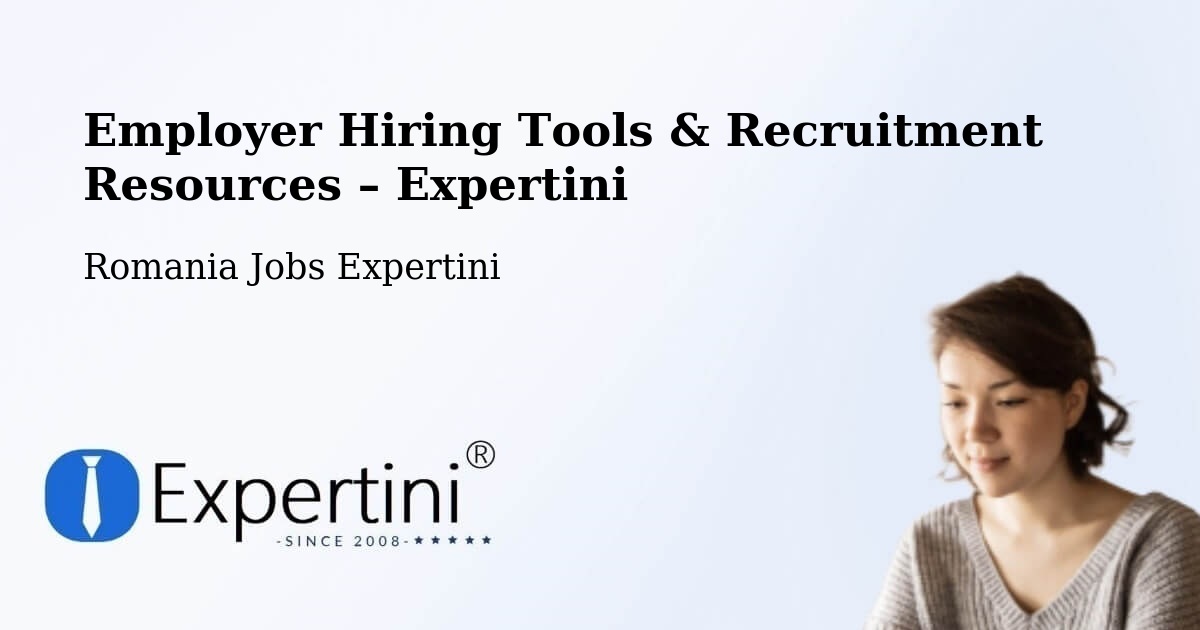 Employer Hiring Tools & Recruitment Resources – Comuna Plosca - Comuna Plosca, Romania Jobs Expertini