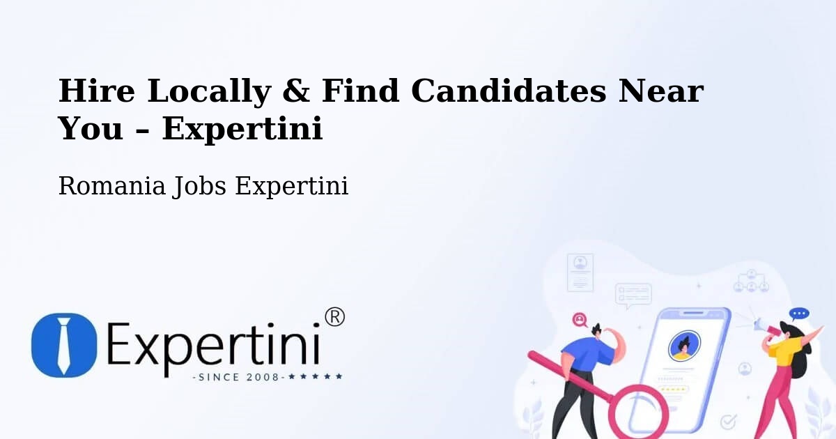 Hire Locally in Comuna Plosca – Find Qualified Candidates Near You - Comuna Plosca, Romania Jobs Expertini