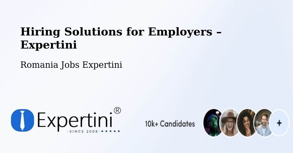 Hiring Solutions for Employers in Comuna Plosca - Comuna Plosca, Romania Jobs Expertini