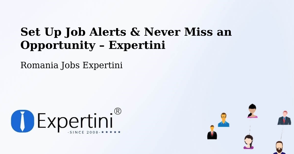 Job Alerts Guide – Get Notified About New Jobs in Comuna Plosca - Comuna Plosca, Romania Jobs Expertini