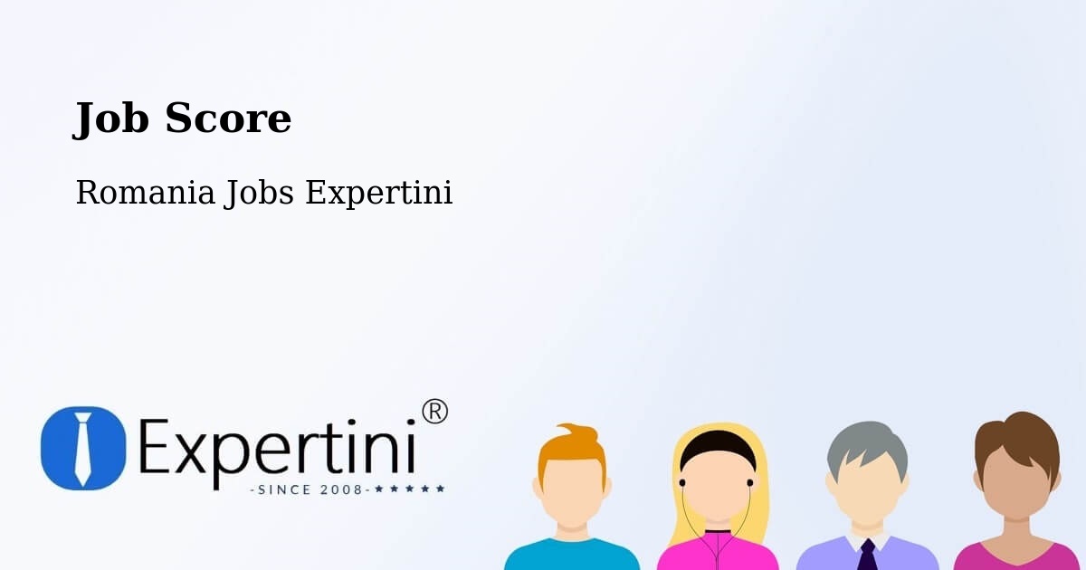 Job Score & Job Description Score Tool – Comuna Plosca - Romania Jobs Expertini