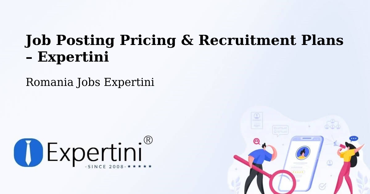Job Posting Pricing & Recruitment Plans – Comuna Plosca - Comuna Plosca, Romania Jobs Expertini