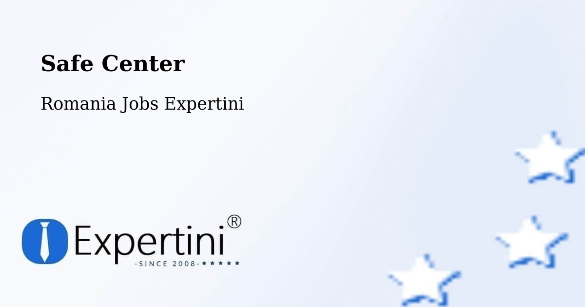 Safety Center – Comuna Plosca - Romania Jobs Expertini